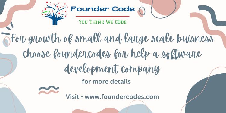 For growth of small buisness choose foundercodes for help a 